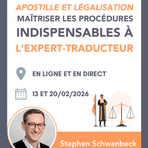 Apostille et légalisation : maîtriser les procédures indispensables à l’expert-traducteur