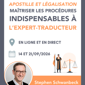 Apostille et légalisation : maîtriser les procédures indispensables à l’expert-traducteur