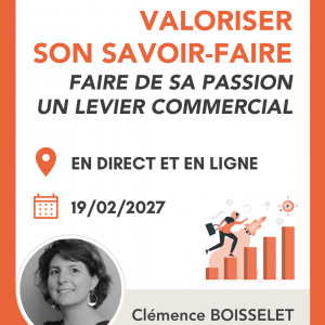 Faire de sa passion un levier commercial : mieux valoriser son savoir-faire