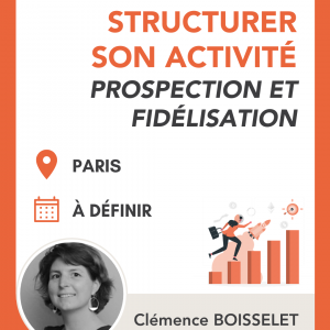 Développer son activité avec méthode : offre, tarifs, prospection et fidélisation